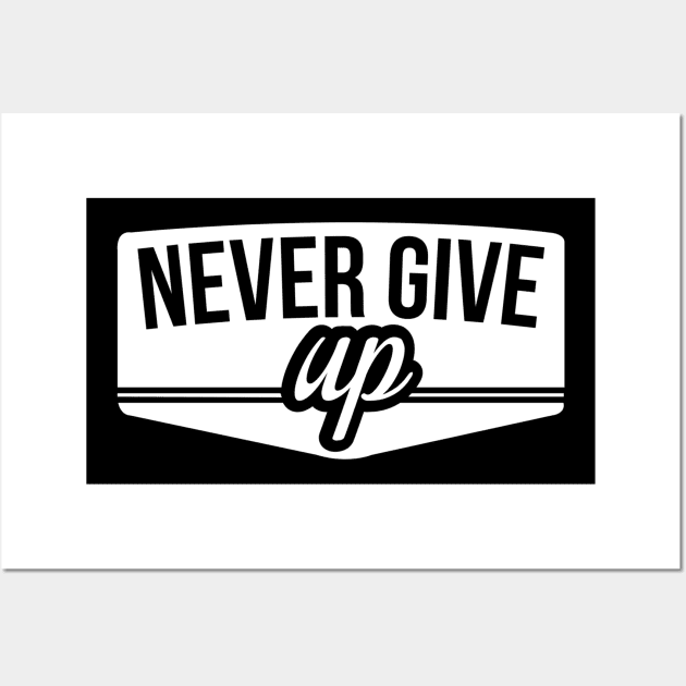 never give up Wall Art by ERRAMSHOP